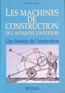 Les machines de construction de l'antiquite a nos jours