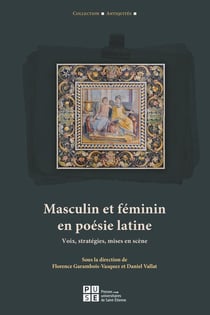Masculin et féminin en poésie latine : Voix, stratégies, mises en scène