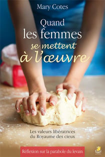 Quand les femmes se mettent à l'oeuvre - les valeurs libératrices du royaume des cieux