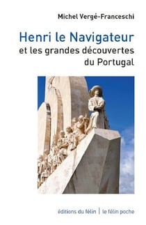 Henri le navigateur - les grandes découvertes du Portugal au XVe siècle