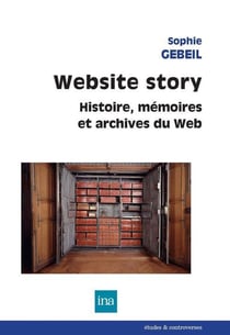 Website story - histoire, mémoires et archives du web