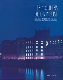 Les Moulins de la Meuse : Namur