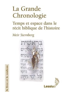 La grande chronologie - temps et espace dans le récit biblique de l'histoire