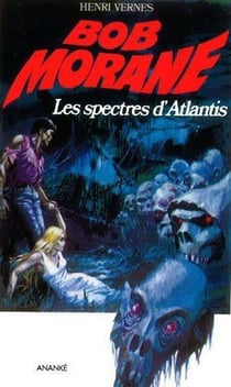 Bob morane - les spectres d'atlantis