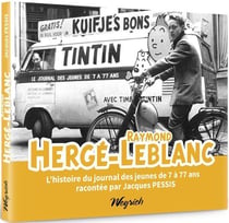 Hergé, Leblanc : l'histoire du journal des jeunes de 7 à 77 ans