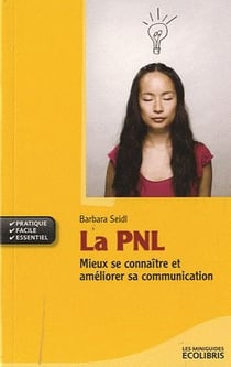 La PNL - mieux se connaître et améliorer sa communication