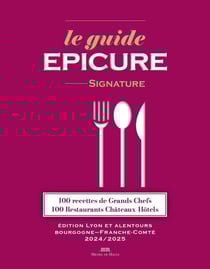 Le guide Épicure Signature : Édition Lyon et alentours Bourgogne-Franche-Comté (édition 2024/2025)