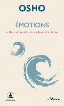 Émotions - se libérer de la colère, de la jalousie et de la peur