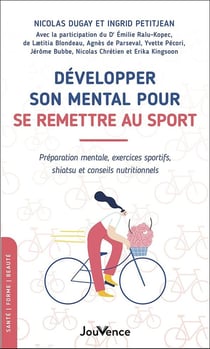 Développer son mental pour se remettre au sport : préparation mentale, exercices sportifs, shiatsu et conseils nutritionnels