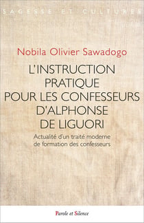 L'Instruction pratique pour les confesseurs d'Alphonse de Liguori : Actualité d'un traité moderne de formation des confesseurs
