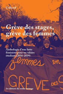 Grève des stages, grève des femmes : anthologie d'une lutte féministe pour un salaire étudiant (2016-2019)