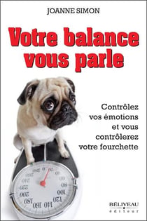 Votre balance vous parle - contrôlez vos émotions et vous contrôlerez votre fourchette