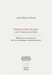 Paroles spectrales, lectures hantées - médiation et transmission dans le témoignage concentrationnaire