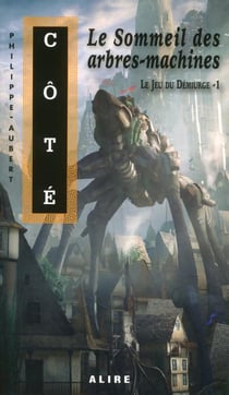 Le jeu du démiurge Tome 1 : le sommeil des arbres-machines