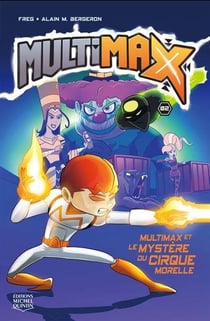 Multimax Tome 2 : Multimax et le mystère du cirque Morelle