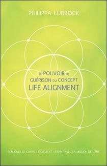 Le pouvoir de guérison du concept life alignment