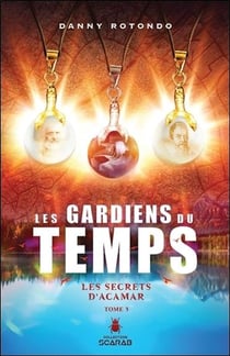 Les secrets d'Acamar t.3 - les gardiens du temps