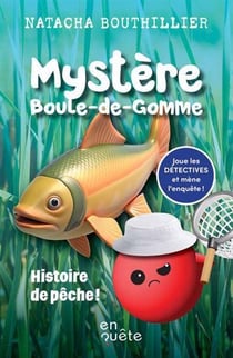 Mystère Boule-de-gomme : Histoire de pêche !