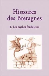 Histoires de Bretagnes Tome 1 - les mythes fondateurs