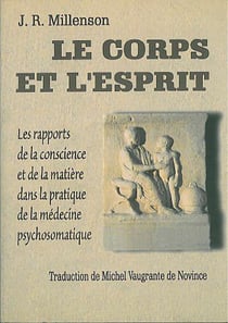 Le corps et l'esprit - les rapports de la conscience et de la matière en médecine psychosomatique