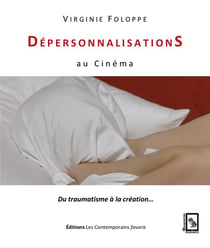 Dépersonnalisations au cinéma - du traumatisme à la création