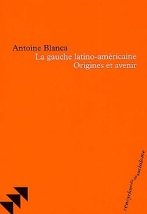 La gauche latino-americaine - origines et avenir