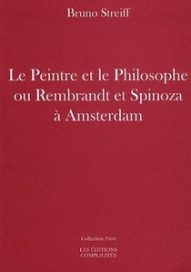 LE PEINTRE ET LE PHILOSOPHE OU REMBRANDT ET SPINOZ