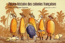 Petite histoire des colonies françaises Tome 1 : l'Amérique française