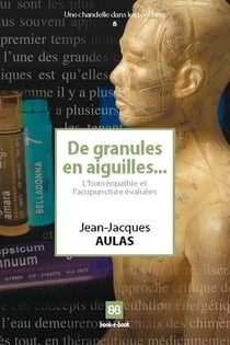 De granules en aiguilles - l'homéopathie et l'acupuncture évaluées