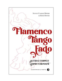 Flamengo - tango - fado - quand le corps et l'esprit fusionnent