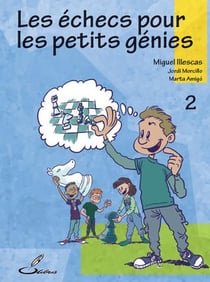 Les échecs pour les petits génies t.2