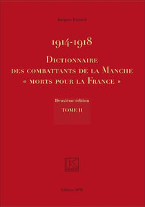 1914-1918 dictionnaire des combattants de la Manche Tome 1 Tome 2