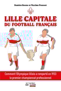 Lille capitale du football français : comment l'Olympique lillois a remporté en 1933 le premier championnat professionnel