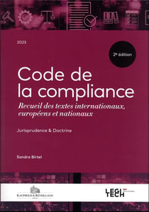 Code de la compliance : receuil des textes internationaux européens et nationaux - jurisprudence et doctrine (2e édition)