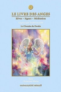 Le livre des anges Tome 4 - le chemin du destin - angéologie traditionnelle
