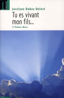 Tu es vivant mon fils... à thomas-mary