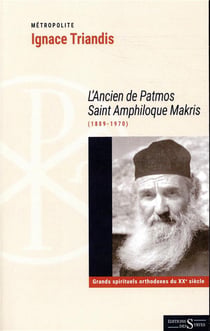 L'ancien de patmos saint amphiloque makris (1889-1970)