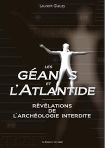 Les géants et l'atlantide - révélations de l'archéologie interdite