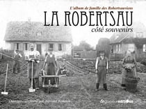 La Robertsau côté souvenirs - l'album de famille des Robertsauviens