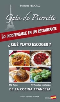 Guía de pierrette - lo indispensable en un restaurante ¿ qué plato escoger ? de la cocina francesa