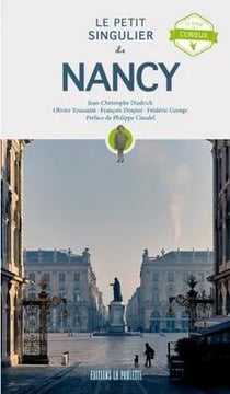 Le petit singulier de Nancy : Le guide du curieux