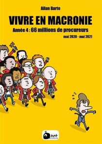 Vivre en Macronie Tome 4 : 66 millions de procureurs, mai 2020 - mai 2021