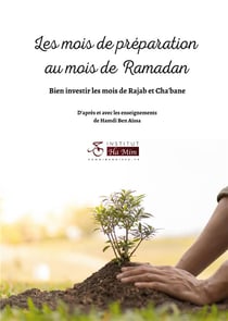 Les mois de préparation au mois de Ramadan : Bien investir les mois de Rajab et Cha'bane