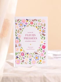 SECRETS DE FLEURS PRESSEES ET HERBIERS COLORES