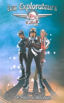 Les explorateurs Tome 1 : de Adam à Abraham