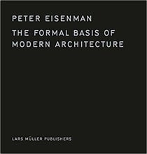Peter Eisenman - the formal basis of modern architecture