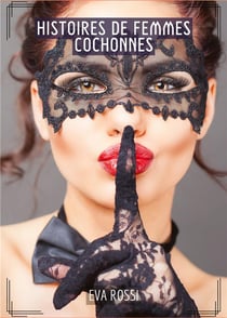 Histoires de Femmes Cochonnes : Compilation Érotique de Sexe sans Limites pour Adultes