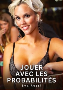 Jouer avec les Probabilités : Nouvelles Érotiques de Sexe Tabou pour Adultes