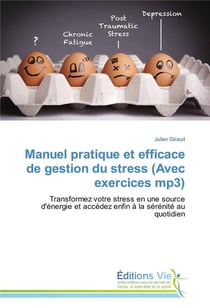 Manuel pratique et efficace de gestion du stress (avec exercices mp3)