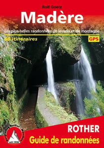 Madère - les plus belles randonnées de levada et de montagne